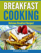 Breakfast Cooking: Delicious Breakfast Recipes!