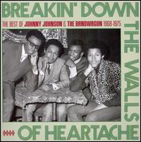Breakin' Down the Walls of Heartache: The Best of 1968-1975 - Johnny Johnson & the Bandwagon