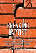 Breaking Baptist: Revised: A damning inside look at the fundamentalist movement and their political influence on our society