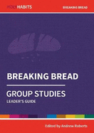 Breaking Bread: Group Studies: Leader's guide