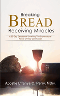 Breaking Bread: Recieving Miracles!