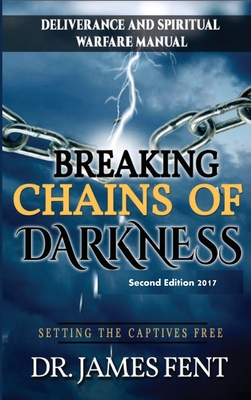 Breaking Chains of Darkness and Setting the Captives Free - James, Fent, Dr.