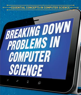 Breaking Down Problems in Computer Science - Linde, Barbara M