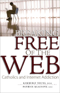 Breaking Free of the Web: Catholics and Internet Addiction