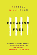 Breaking Free: Understanding Sexual Addiction and the Healing Power of Jesus
