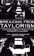 Breaking from Taylorism - Jrgens, Ulrich, and Malsch, Thomas, and Dohse, Knuth