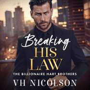 Breaking His Law: A STRICTLY FORBIDDEN billionaire boss romance from VH Nicolson for 2025