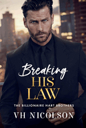 Breaking His Law: A STRICTLY FORBIDDEN billionaire boss romance from VH Nicolson for 2025