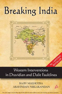Breaking India: Western Interventions in Dravidian and Dalit Faultlines - Malhotra, Rajiv, and Neelakandan, Arvindan