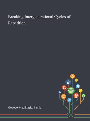 Breaking Intergenerational Cycles of Repetition - Gobodo-Madikizela, Pumla