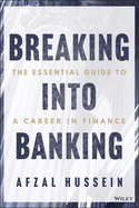 Breaking into Banking: The Essential Guide to a Career in Finance