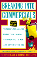 Breaking Into Commercials: The Compl GT Mktg Yourself Auditioning Win Getting Job
