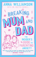 Breaking Mum and Dad: The Insider's Guide to Parenting Anxiety