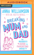 Breaking Mum and Dad: The Insider's Guide to Parenting Anxiety