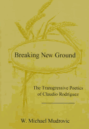 Breaking New Ground: The Transgressive Poetics of Claudio Rodriguez