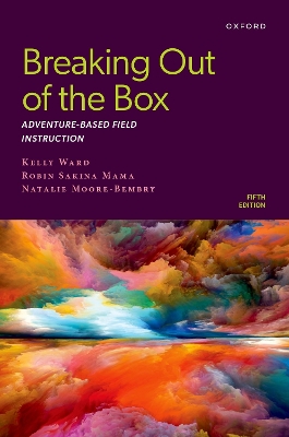 Breaking Out of the Box: Adventure-Based Field Instruction - Ward, Kelly, and Mama, Robin Sakina, Dean, and Moore-Bembry, Natalie