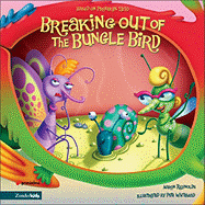 Breaking Out of the Bungle Bird - Reynolds, Aaron