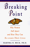 Breaking Point: Why Women Fall Apart & How They Can Re-Create Their Lives - Beck, Martha Nibley