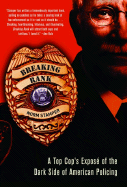 Breaking Rank: A Top Cop's Expose of the Dark Side of American Policing