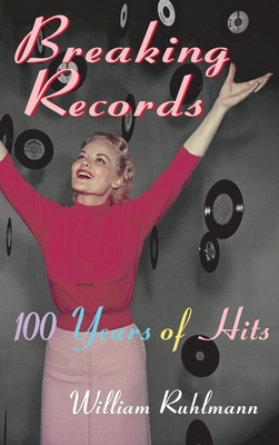 Breaking Records: 100 Years of Hits - Ruhlmann, William