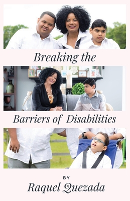 Breaking the Barriers of Disabilities - Quezada, Raquel