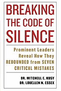 Breaking the Code of Silence: Prominent Leaders Reveal How They Rebounded from Seven Critical Mistakes