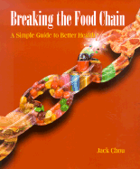 Breaking the Food Chain: A Simple Guide to Better Health