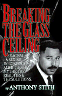 Breaking the Glass Ceiling: Racism and Sexism in Corporate America: The Myths, the Realities...