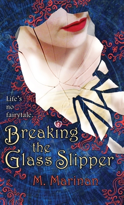 Breaking the Glass Slipper (hardcover) - Marinan, M