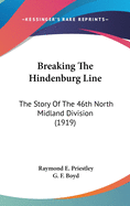 Breaking the Hindenburg Line: The Story of the 46th North Midland Division (1919)