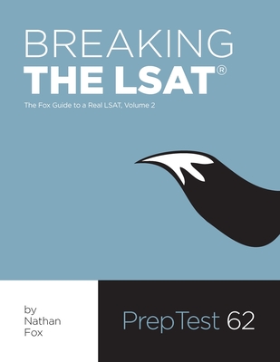 Breaking the LSAT: The Fox Test Prep Guide to a Real LSAT, Volume 2 - Fox, Nathan