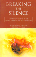 Breaking the Silence: Domestic Violence in the South Asian-American Community: An Anthology