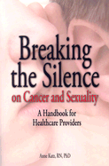 Breaking the Silence on Cancer and Sexuality: A Handbook for Healthcare Providers - Katz, Anne, Dr.