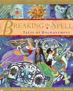 Breaking the Spell: Tales of Enchantment - Grindley, Sally