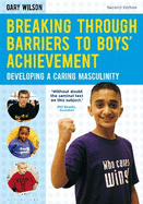 Breaking Through Barriers to Boys' Achievement: Developing a Caring Masculinity