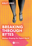 Breaking Through Bytes: Women Shaping the Digital World