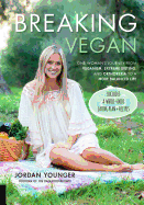 Breaking Vegan: One Woman's Journey from Veganism, Extreme Dieting, and Orthorexia to a More Balanced Life