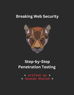 Breaking Web Security: Step-by-Step Penetration Testing for Professionals