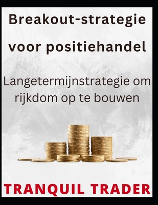 Breakout-strategie voor positiehandel: Langetermijnstrategie om rijkdom op te bouwen - Trader, Tranquil