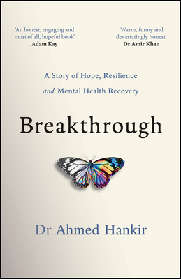 Breakthrough: A Story of Hope, Resilience and Mental Health Recovery - Hankir, Ahmed