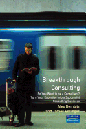 Breakthrough Consulting: How to Succeed at Being Your Own Management Consultant