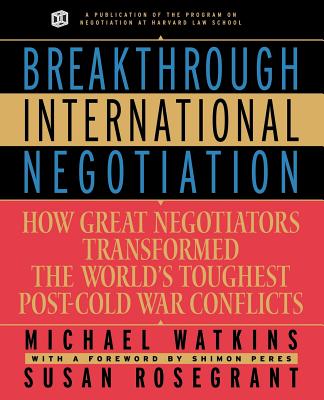 Breakthrough International Negotiation - Watkins, Michael, and Rosegrant, Susan