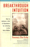 Breakthrough Intuition: How to Achieve a Life of Abundance by Listening to the Voice Within