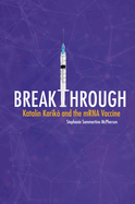 Breakthrough: Katalin Karik and the Mrna Vaccine