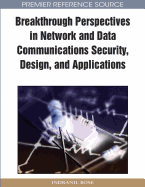 Breakthrough Perspectives in Network and Data Communications Security, Design, and Applications