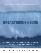 Breakthrough Zone: Harnessing Consumer Creativity for Business Innovation