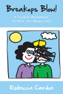 Breakups Blow! a Guided Workbook to Help You Break Free