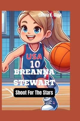 Breanna Stewart: Shoot For The Stars - K Clark, Lavina