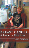 Breast Cancer: A Poem in Five Acts
