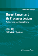 Breast Cancer and Its Precursor Lesions: Making Sense and Making It Early